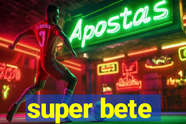 super bete